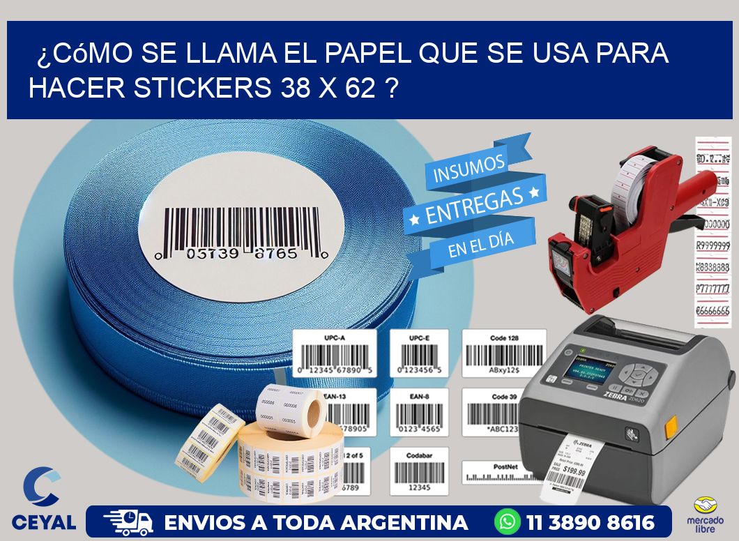¿Cómo se llama el papel que se usa para hacer stickers 38 x 62 ?