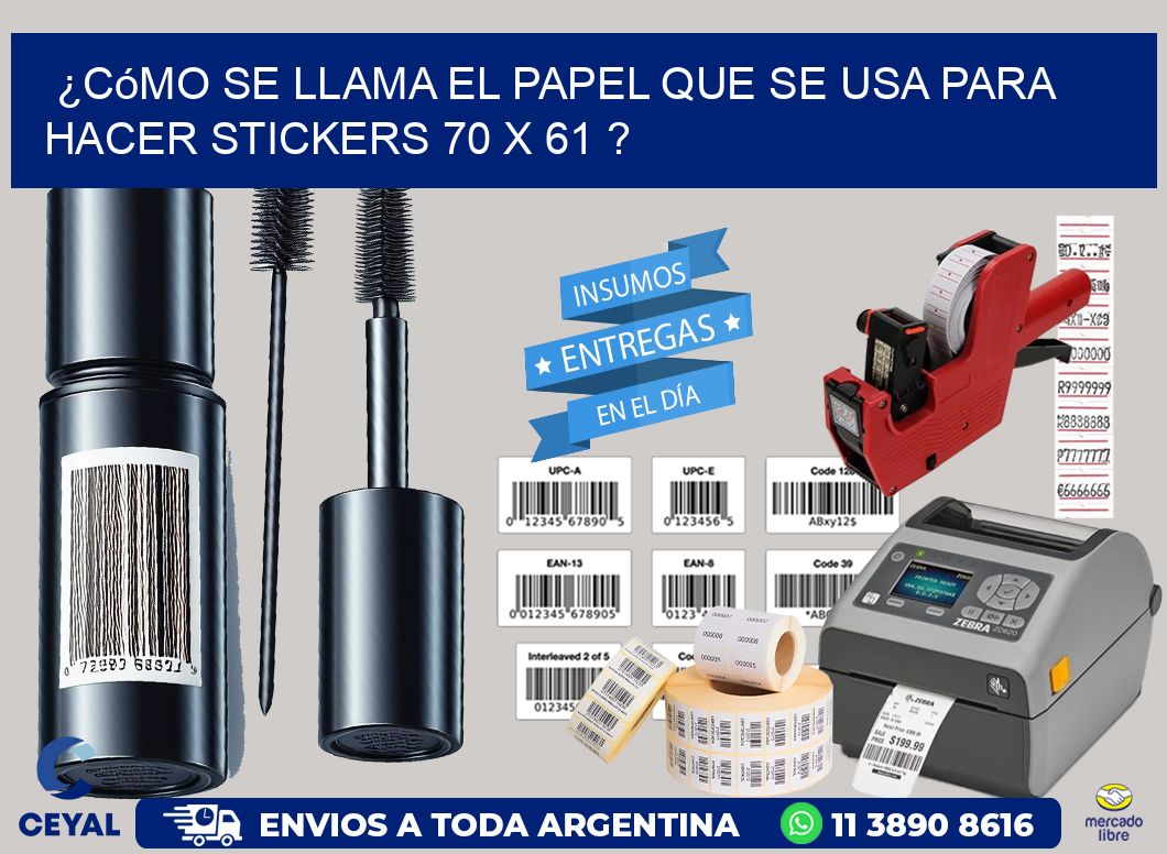 ¿Cómo se llama el papel que se usa para hacer stickers 70 x 61 ?