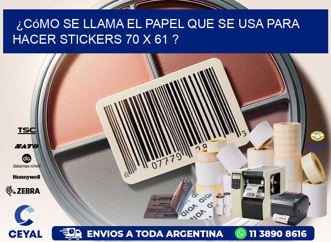 ¿Cómo se llama el papel que se usa para hacer stickers 70 x 61 ?