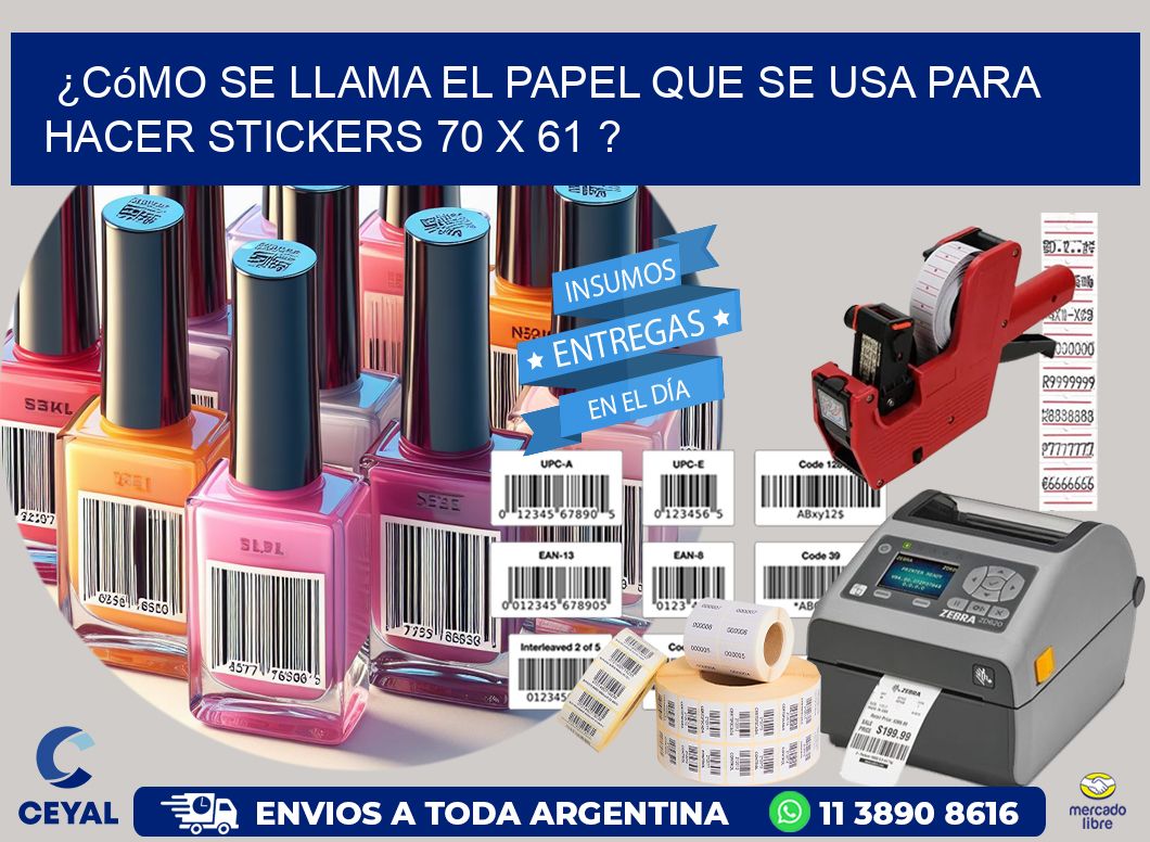 ¿Cómo se llama el papel que se usa para hacer stickers 70 x 61 ?