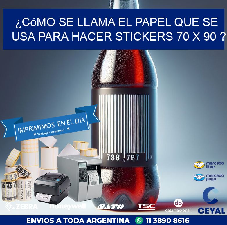 ¿Cómo se llama el papel que se usa para hacer stickers 70 x 90 ?