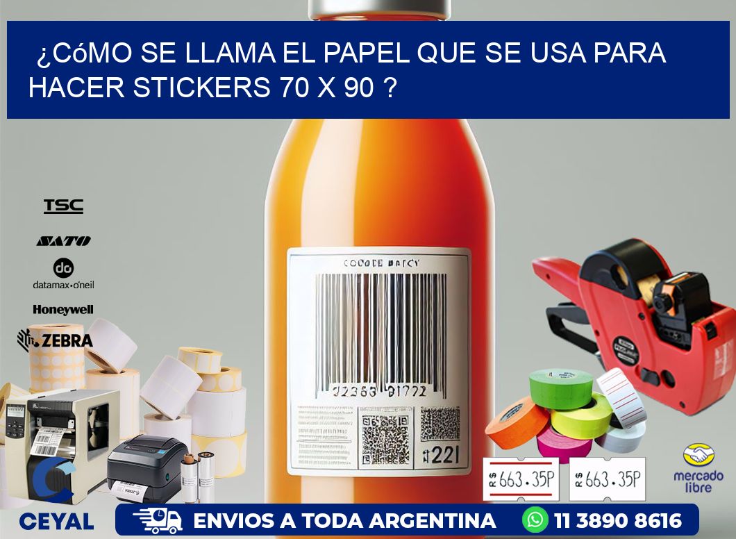 ¿Cómo se llama el papel que se usa para hacer stickers 70 x 90 ?