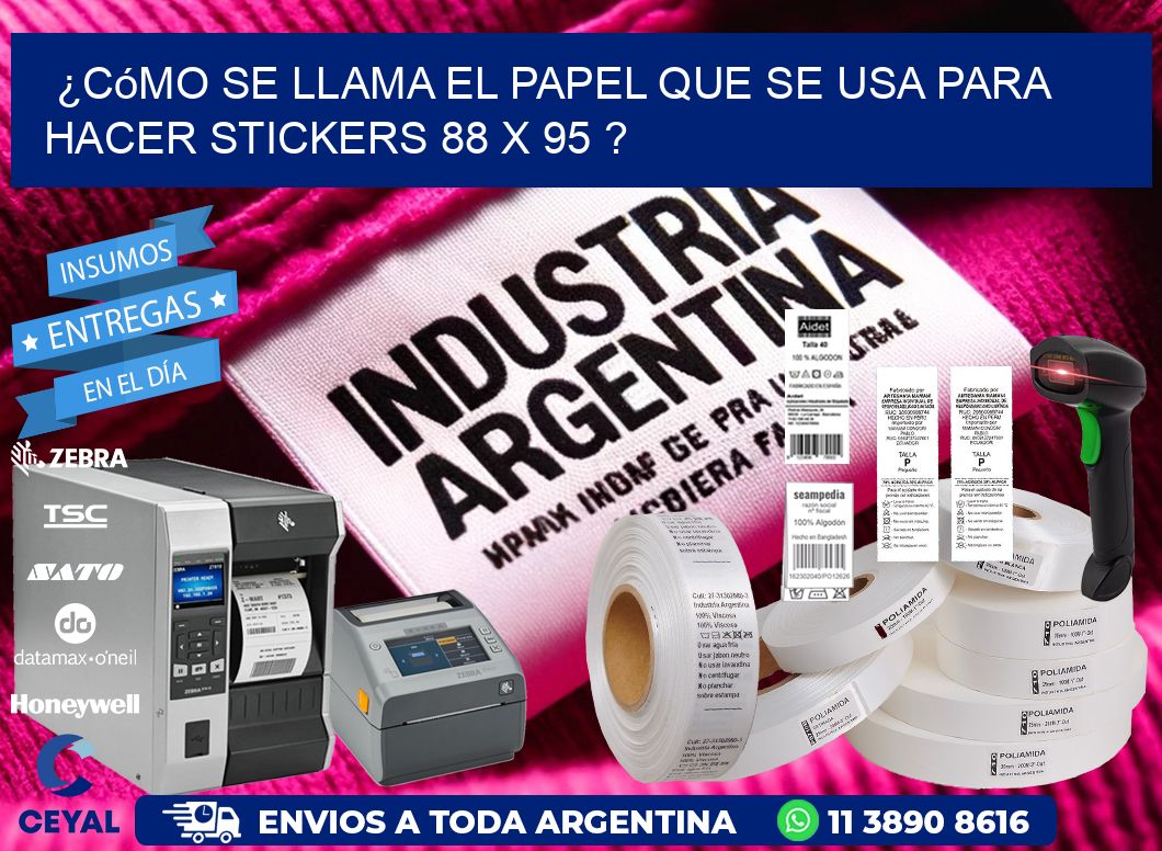 ¿Cómo se llama el papel que se usa para hacer stickers 88 x 95 ?
