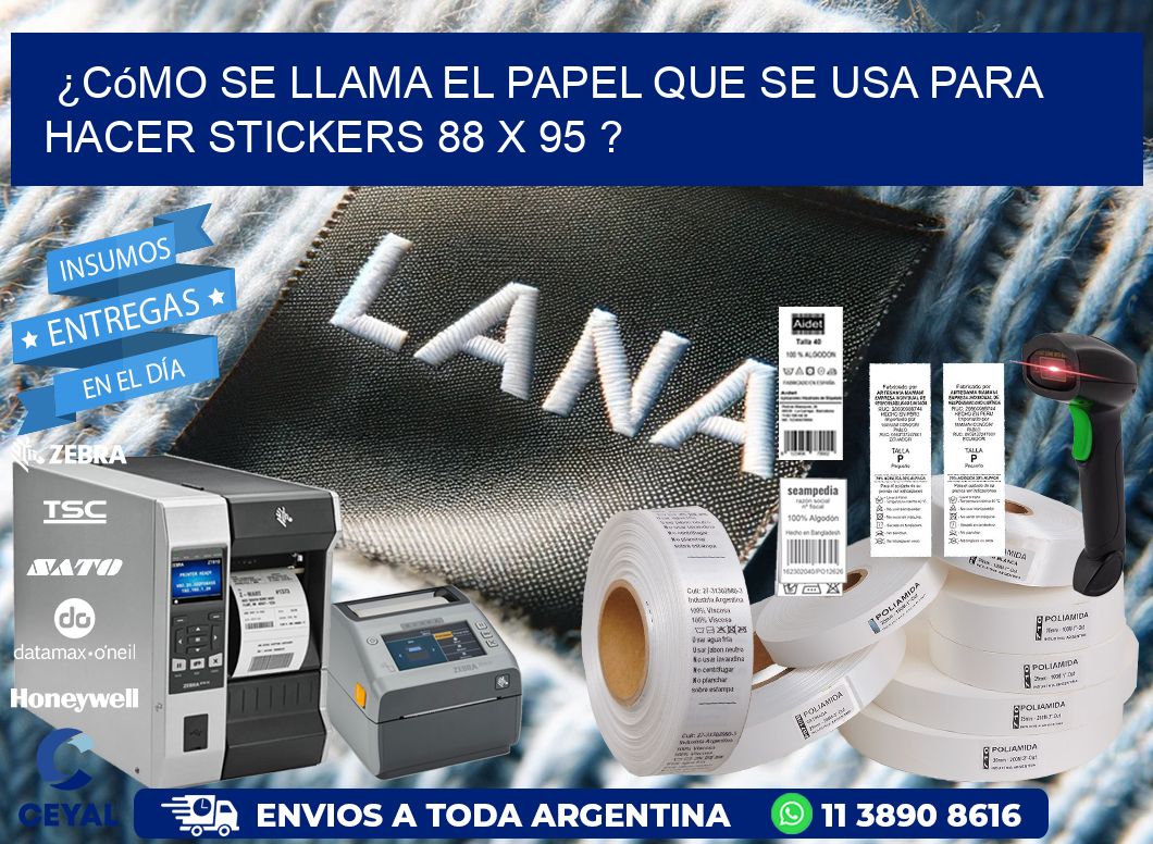 ¿Cómo se llama el papel que se usa para hacer stickers 88 x 95 ?