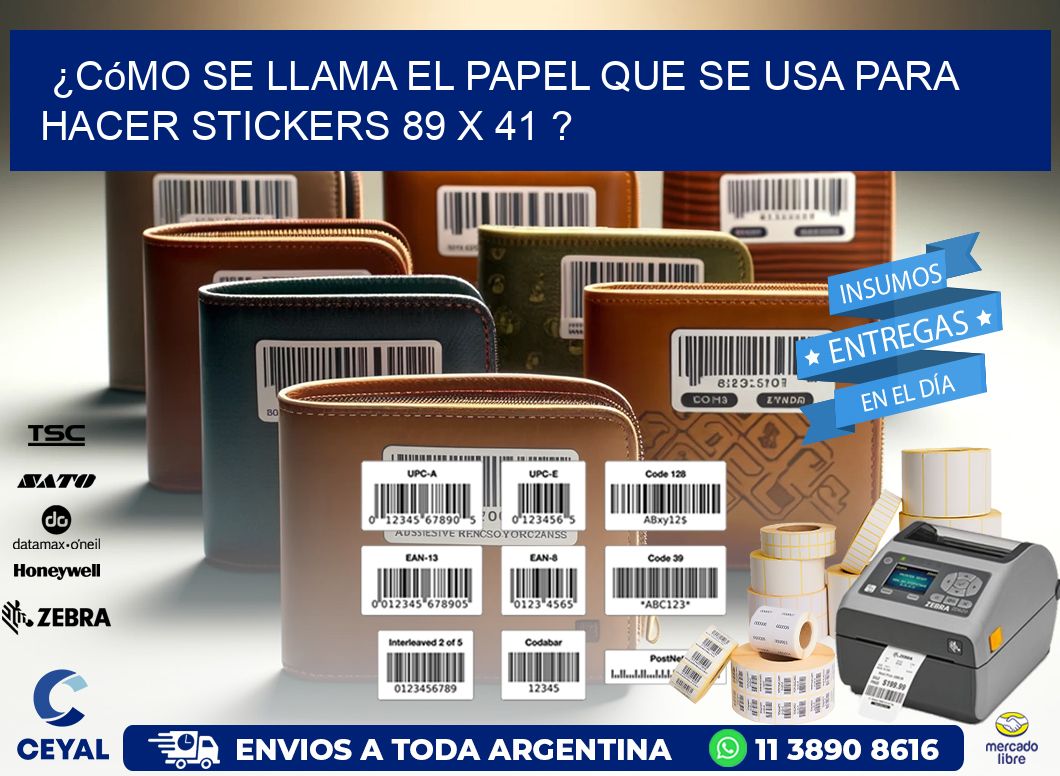 ¿Cómo se llama el papel que se usa para hacer stickers 89 x 41 ?
