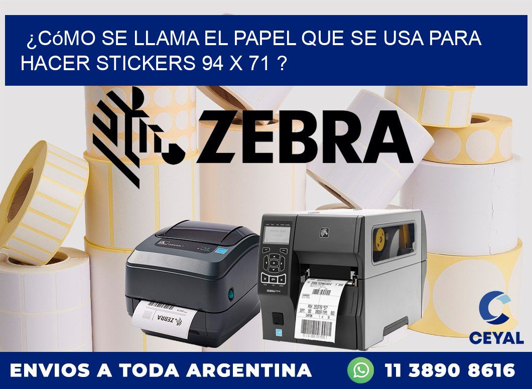 ¿Cómo se llama el papel que se usa para hacer stickers 94 x 71 ?
