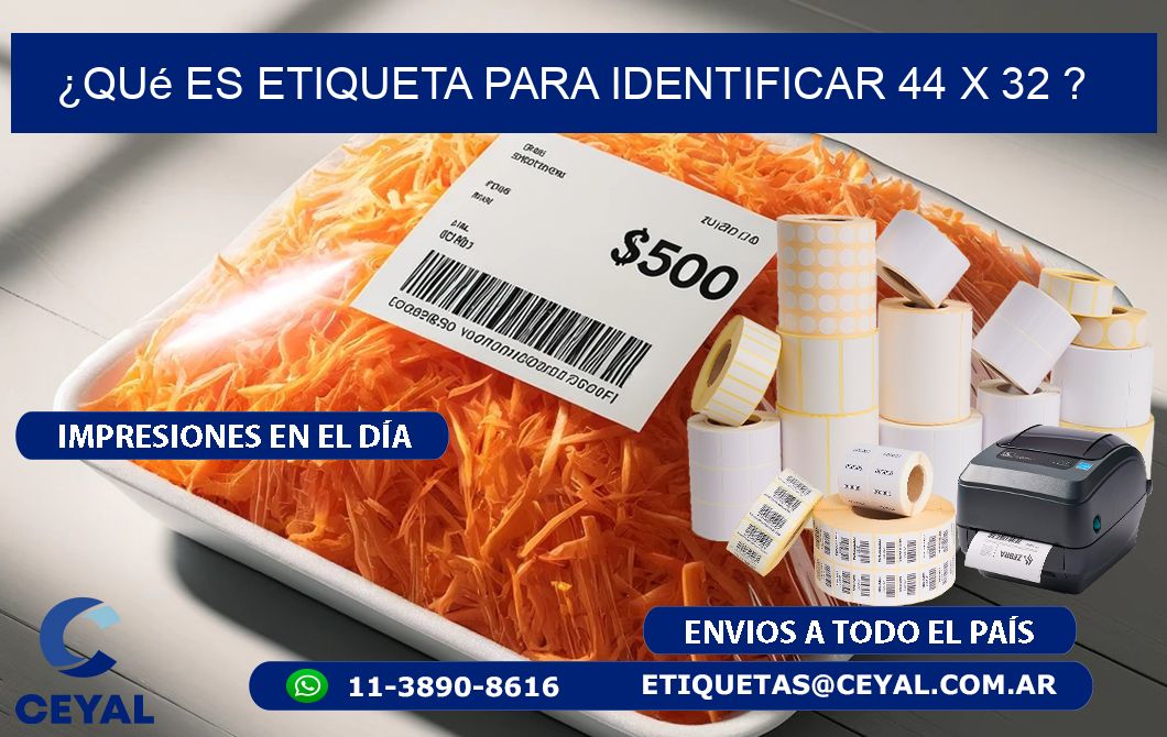 ¿Qué es etiqueta para identificar 44 x 32 ?