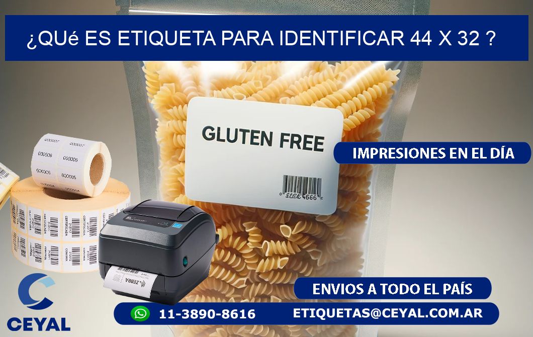 ¿Qué es etiqueta para identificar 44 x 32 ?