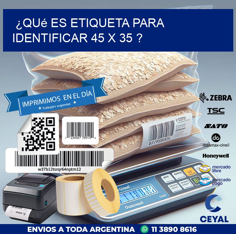 ¿Qué es etiqueta para identificar 45 x 35 ?