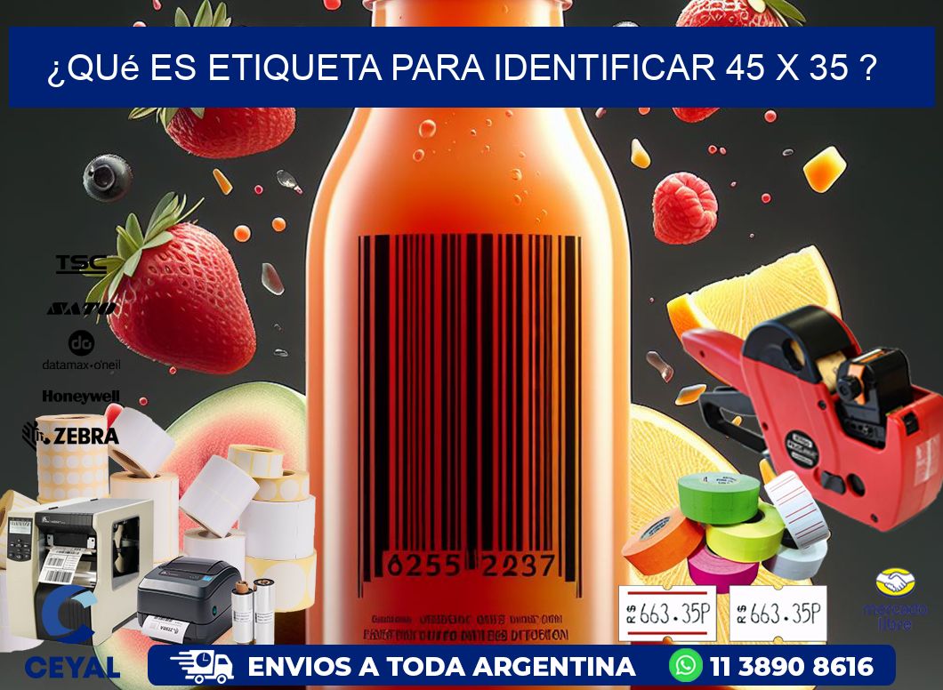 ¿Qué es etiqueta para identificar 45 x 35 ?