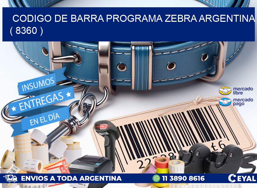 CODIGO DE BARRA PROGRAMA ZEBRA ARGENTINA ( 8360 )