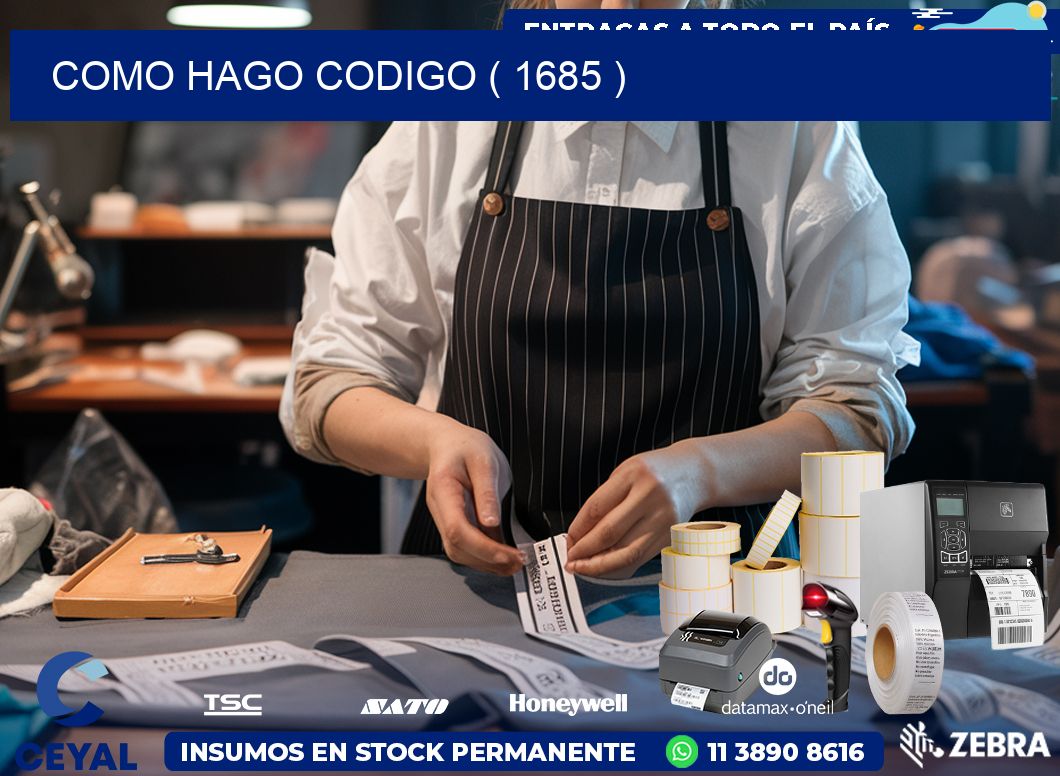 COMO HAGO CODIGO ( 1685 )