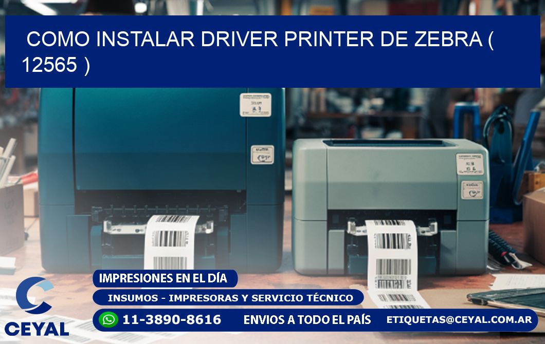 COMO INSTALAR DRIVER PRINTER DE ZEBRA ( 12565 )