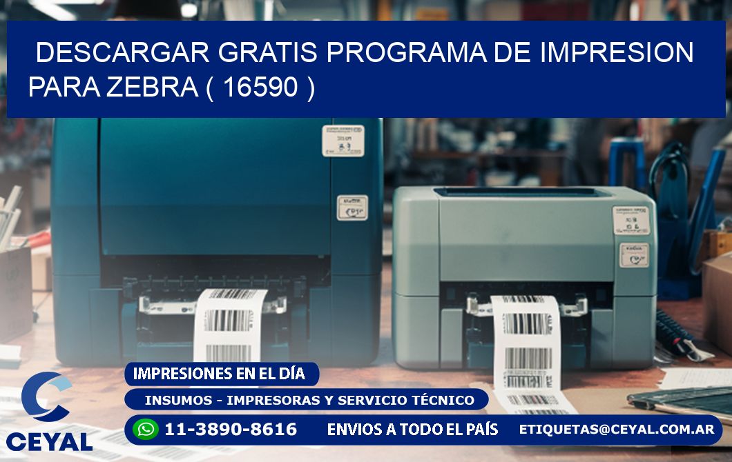 DESCARGAR GRATIS PROGRAMA DE IMPRESION PARA ZEBRA ( 16590 )