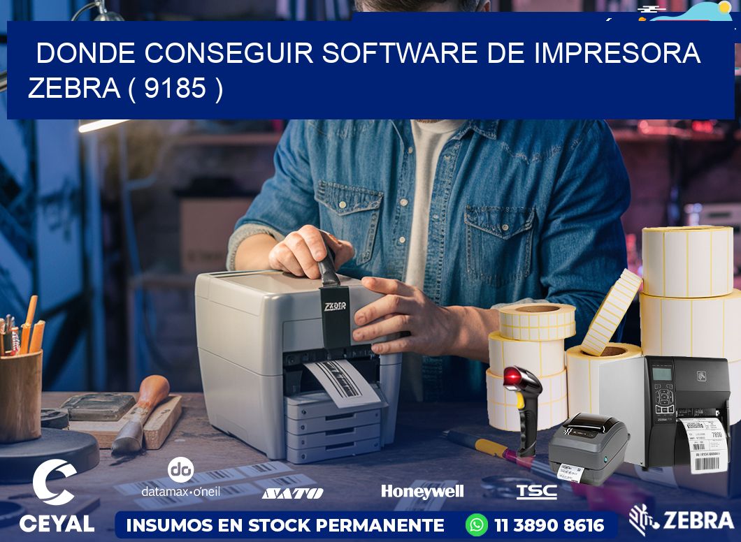 DONDE CONSEGUIR SOFTWARE DE IMPRESORA ZEBRA ( 9185 )