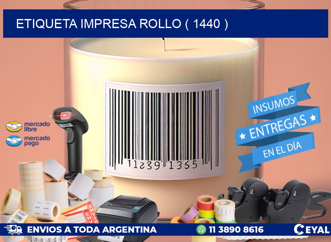 ETIQUETA IMPRESA ROLLO ( 1440 )