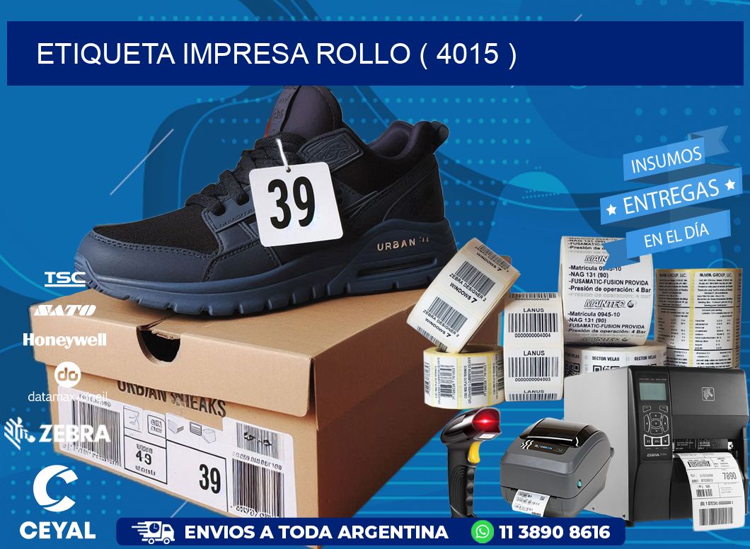 ETIQUETA IMPRESA ROLLO ( 4015 )