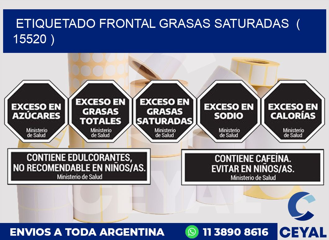 ETIQUETADO FRONTAL GRASAS SATURADAS  ( 15520 )