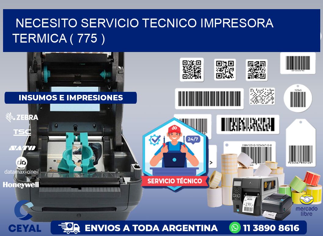 NECESITO SERVICIO TECNICO IMPRESORA TERMICA ( 775 )