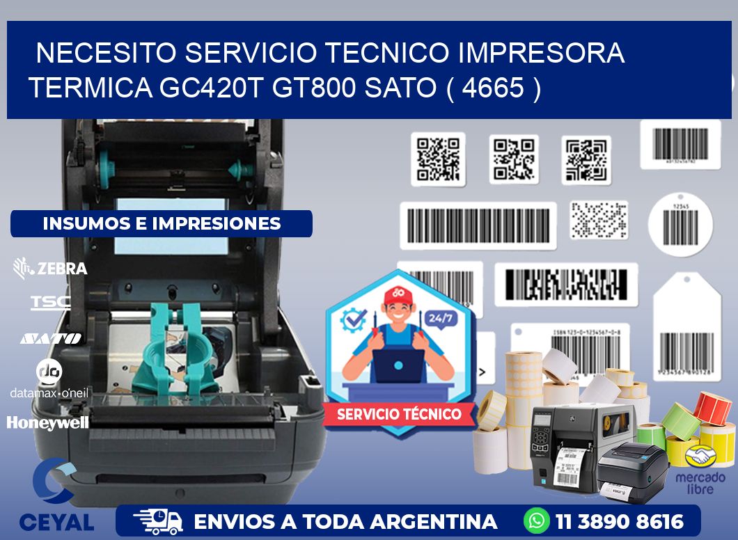 NECESITO SERVICIO TECNICO IMPRESORA TERMICA GC420T GT800 SATO ( 4665 )