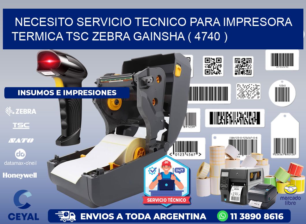NECESITO SERVICIO TECNICO PARA IMPRESORA TERMICA TSC ZEBRA GAINSHA ( 4740 )