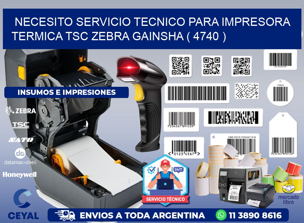 NECESITO SERVICIO TECNICO PARA IMPRESORA TERMICA TSC ZEBRA GAINSHA ( 4740 )