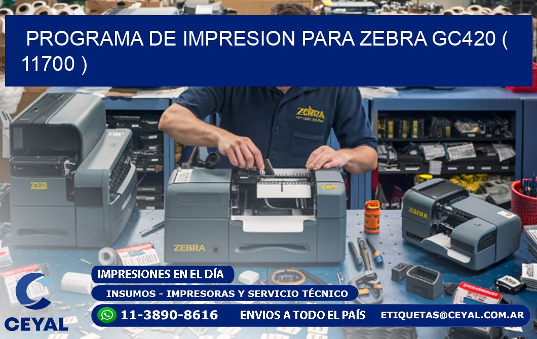 PROGRAMA DE IMPRESION PARA ZEBRA GC420 ( 11700 )