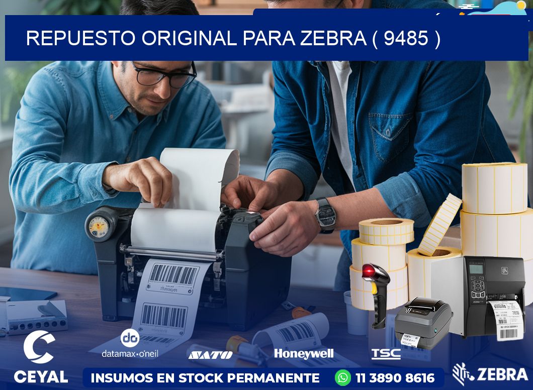 REPUESTO ORIGINAL PARA ZEBRA ( 9485 )