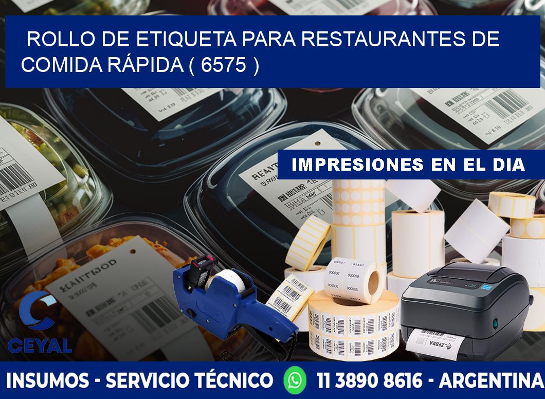 ROLLO DE ETIQUETA PARA RESTAURANTES DE COMIDA RÁPIDA ( 6575 )