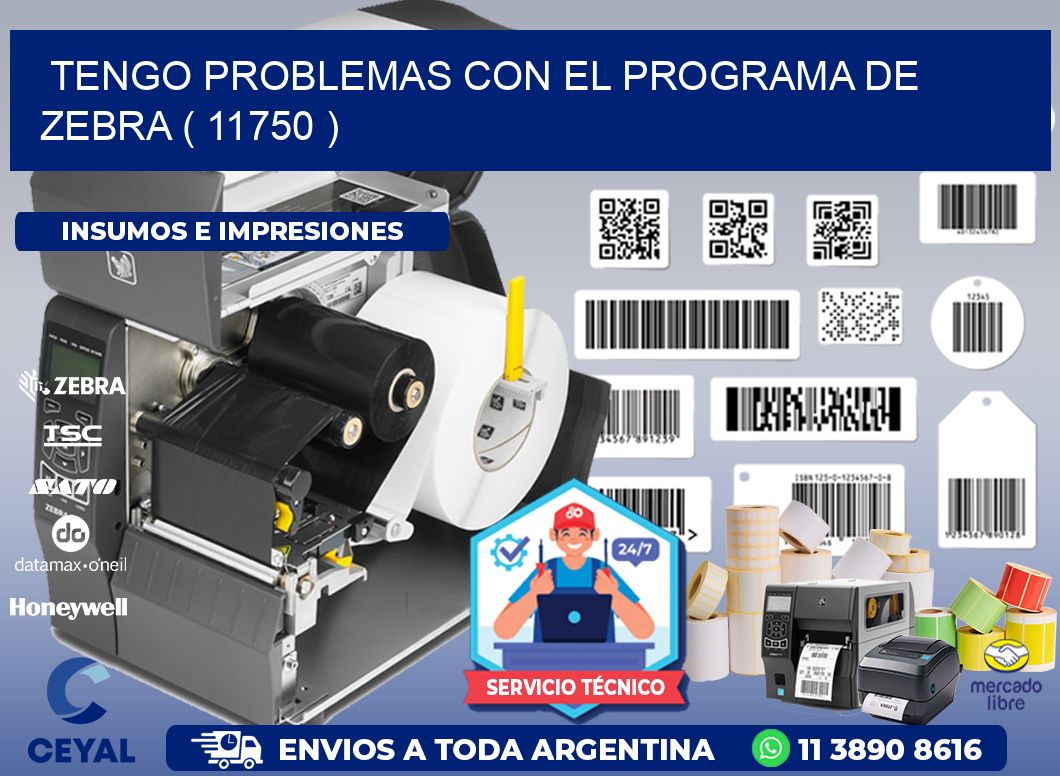 TENGO PROBLEMAS CON EL PROGRAMA DE ZEBRA ( 11750 )