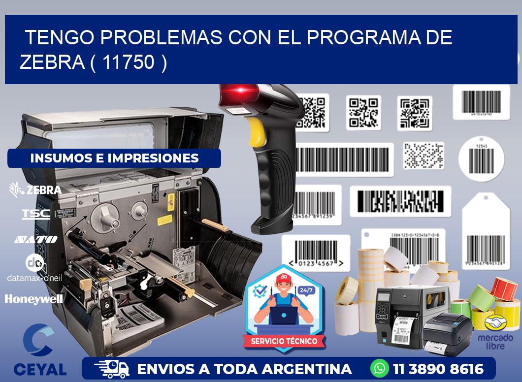 TENGO PROBLEMAS CON EL PROGRAMA DE ZEBRA ( 11750 )