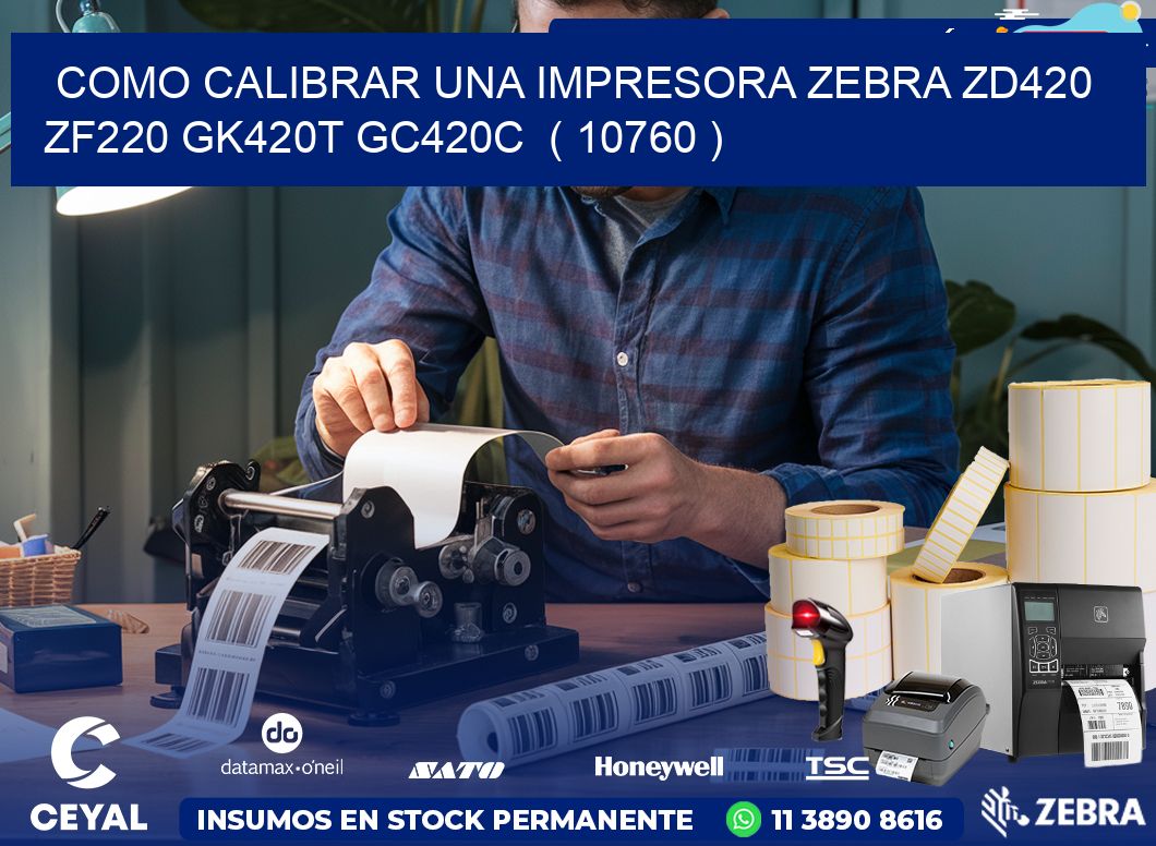 como calibrar una impresora zebra zd420 ZF220 GK420T GC420C  ( 10760 )