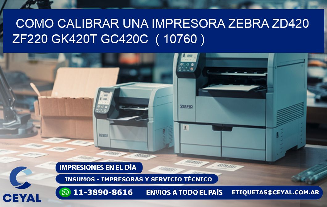como calibrar una impresora zebra zd420 ZF220 GK420T GC420C ( 10760 )