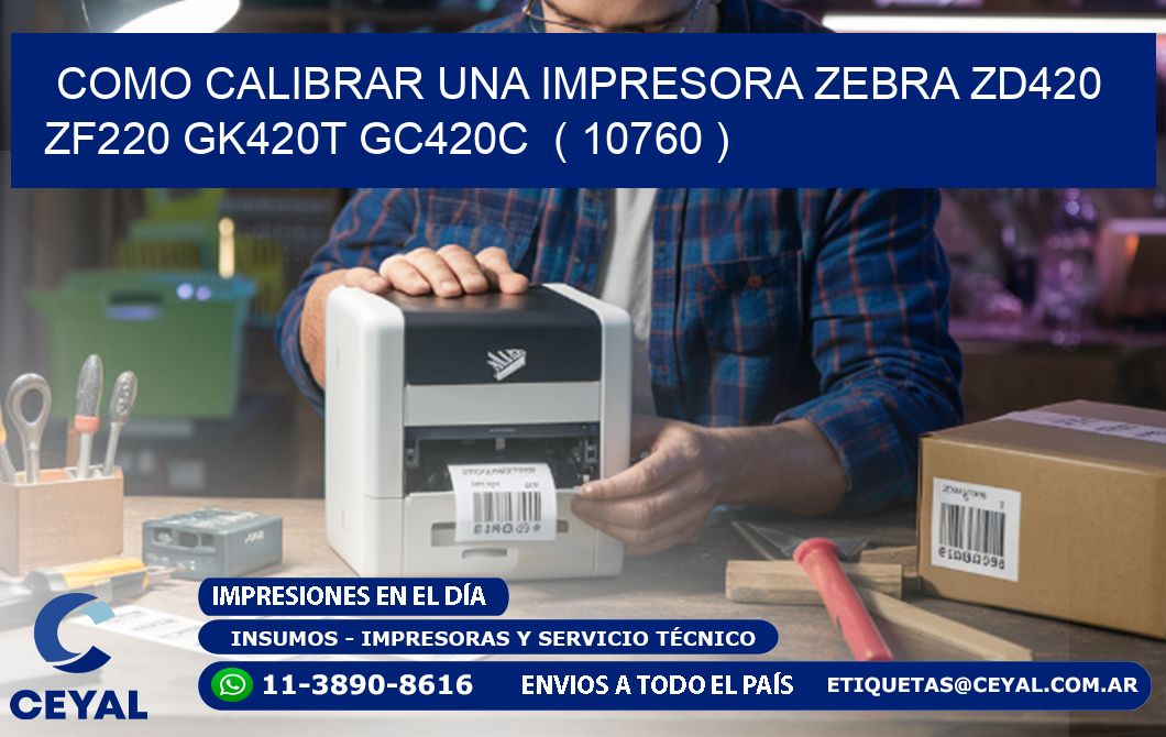 como calibrar una impresora zebra zd420 ZF220 GK420T GC420C ( 10760 )