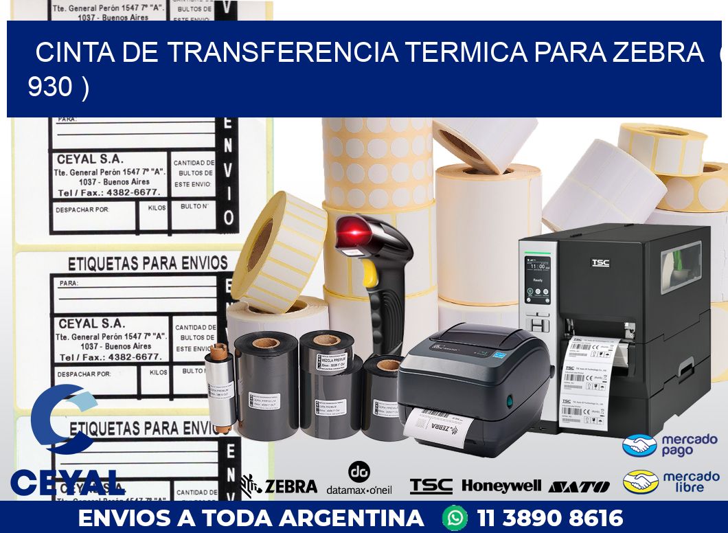 CINTA DE TRANSFERENCIA TERMICA PARA ZEBRA  ( 930 )