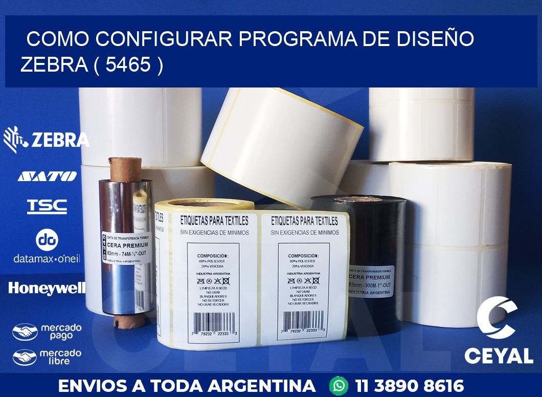 COMO CONFIGURAR PROGRAMA DE DISEÑO ZEBRA ( 5465 )