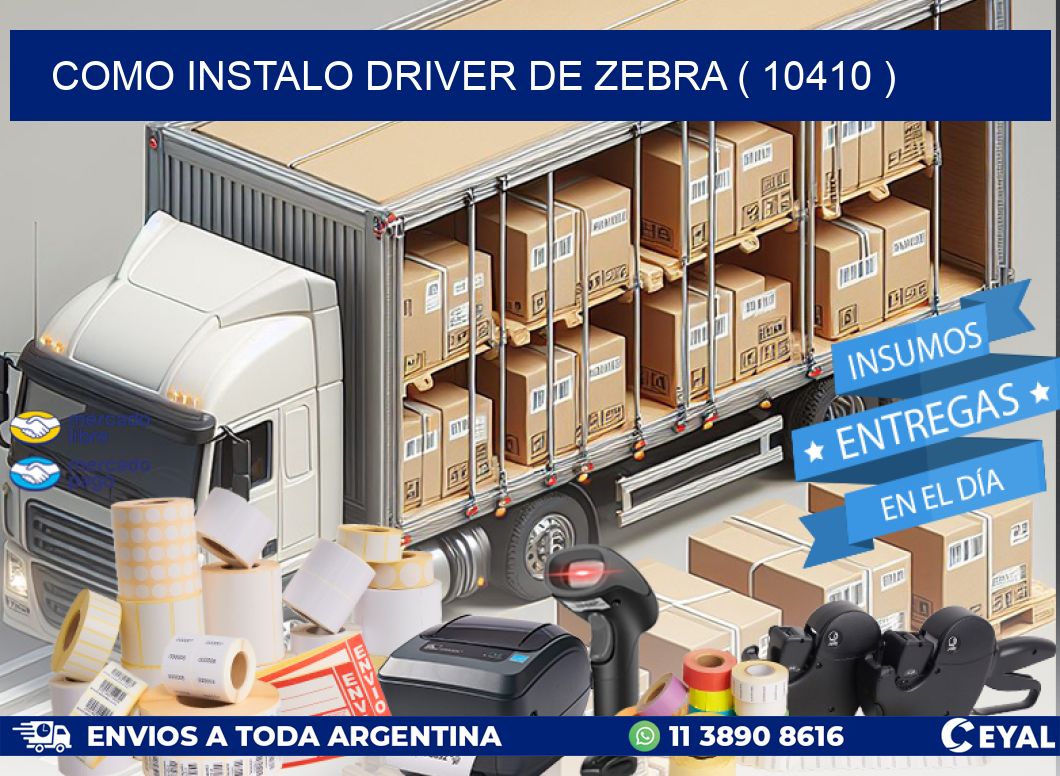 COMO INSTALO DRIVER DE ZEBRA ( 10410 )