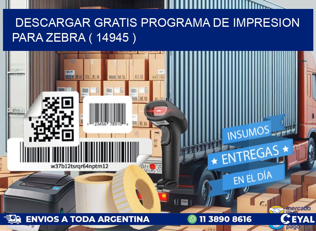 DESCARGAR GRATIS PROGRAMA DE IMPRESION PARA ZEBRA ( 14945 )