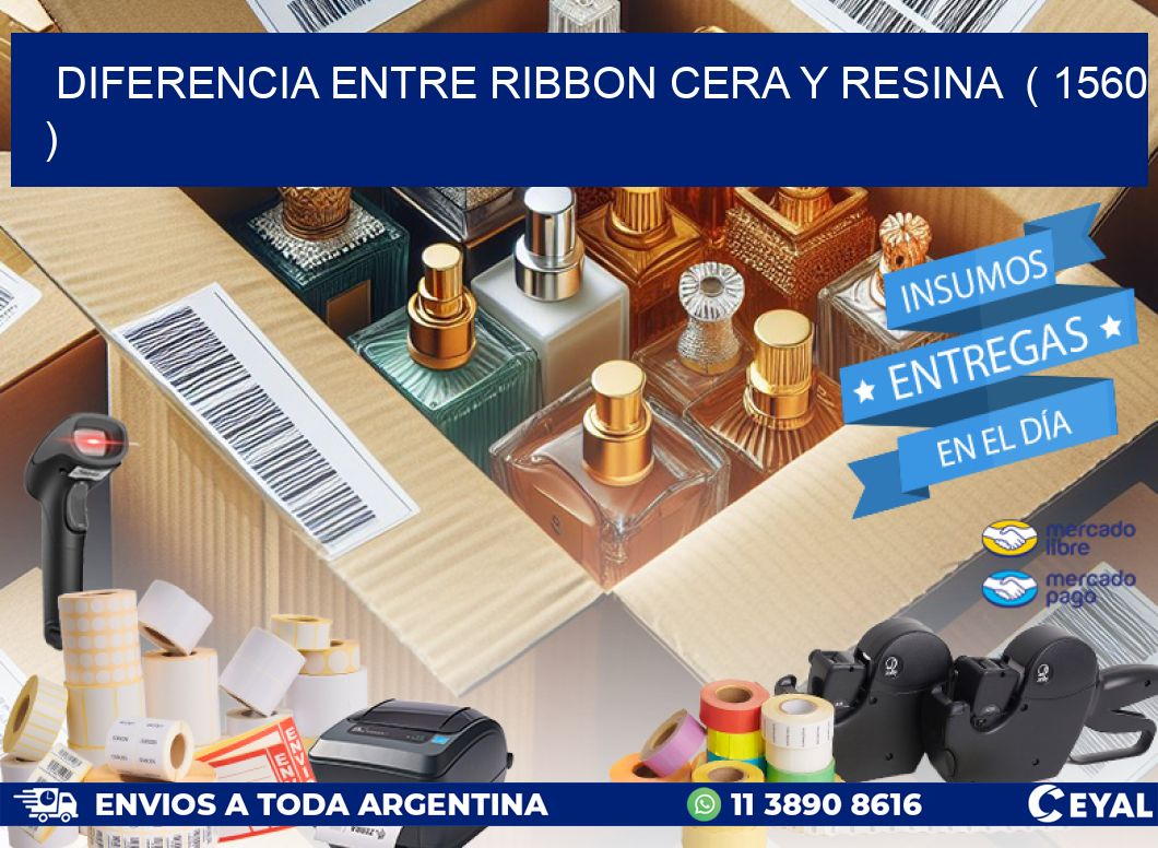 DIFERENCIA ENTRE RIBBON CERA Y RESINA ( 1560 )