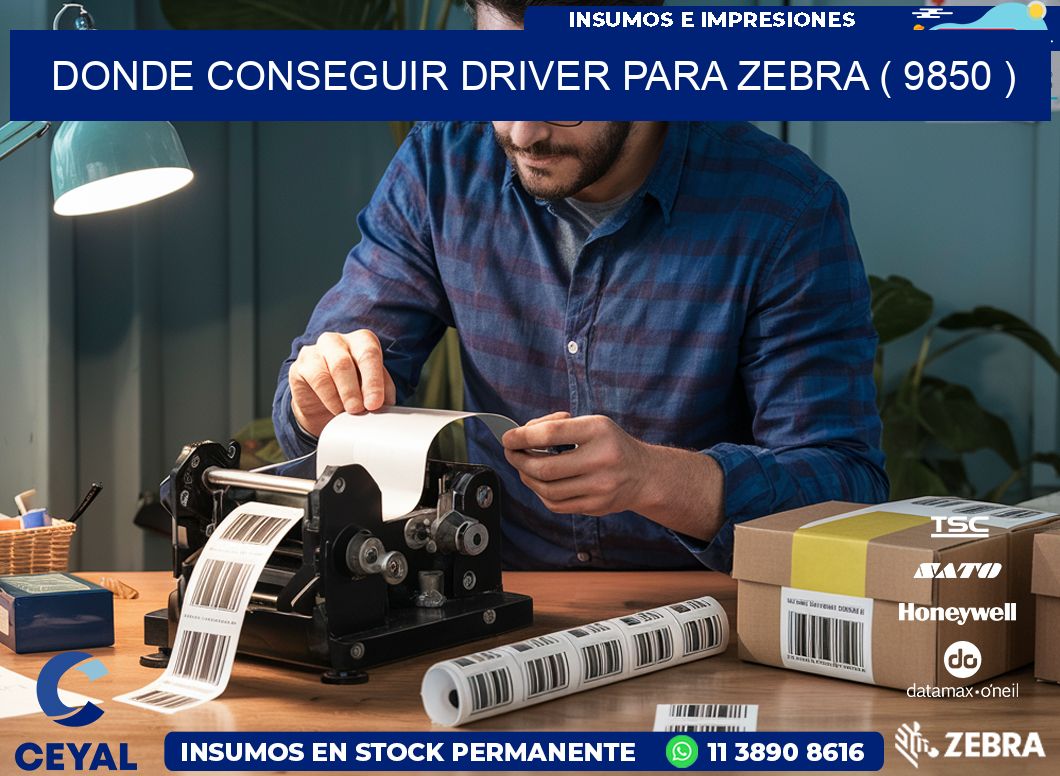 DONDE CONSEGUIR DRIVER PARA ZEBRA ( 9850 )