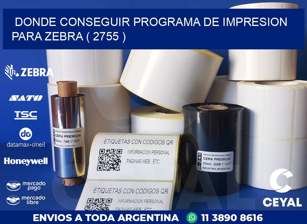 DONDE CONSEGUIR PROGRAMA DE IMPRESION PARA ZEBRA ( 2755 )