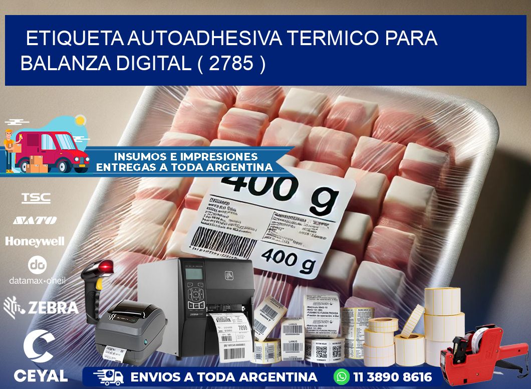 ETIQUETA AUTOADHESIVA TERMICO PARA BALANZA DIGITAL ( 2785 )