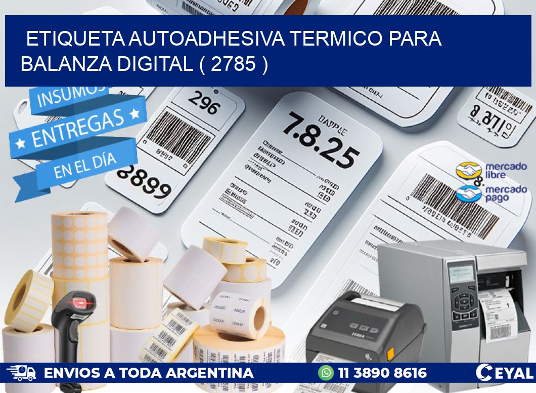 ETIQUETA AUTOADHESIVA TERMICO PARA BALANZA DIGITAL ( 2785 )