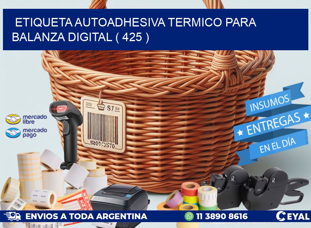 ETIQUETA AUTOADHESIVA TERMICO PARA BALANZA DIGITAL ( 425 )
