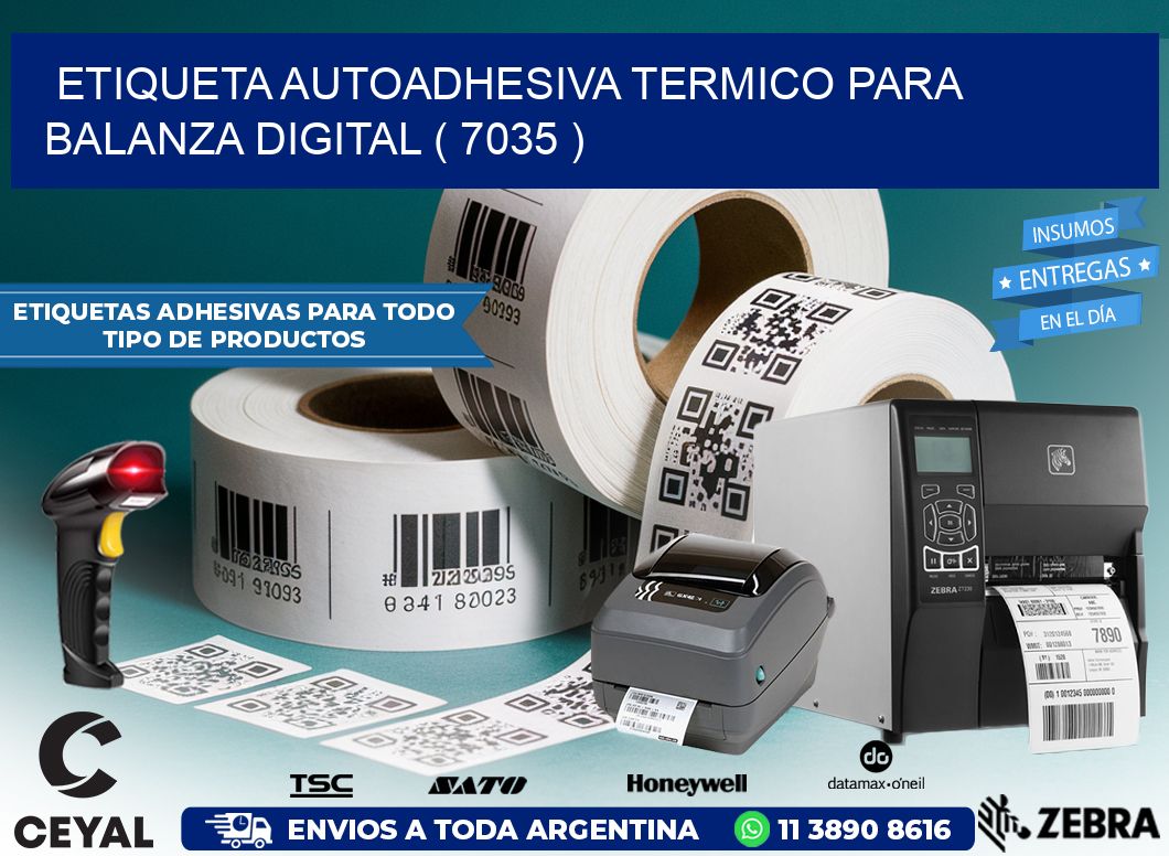ETIQUETA AUTOADHESIVA TERMICO PARA BALANZA DIGITAL ( 7035 )