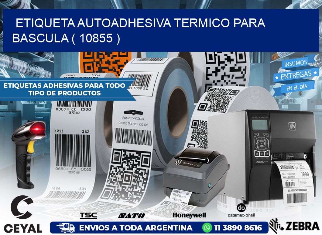 ETIQUETA AUTOADHESIVA TERMICO PARA BASCULA ( 10855 )