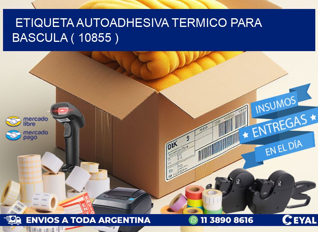 ETIQUETA AUTOADHESIVA TERMICO PARA BASCULA ( 10855 )