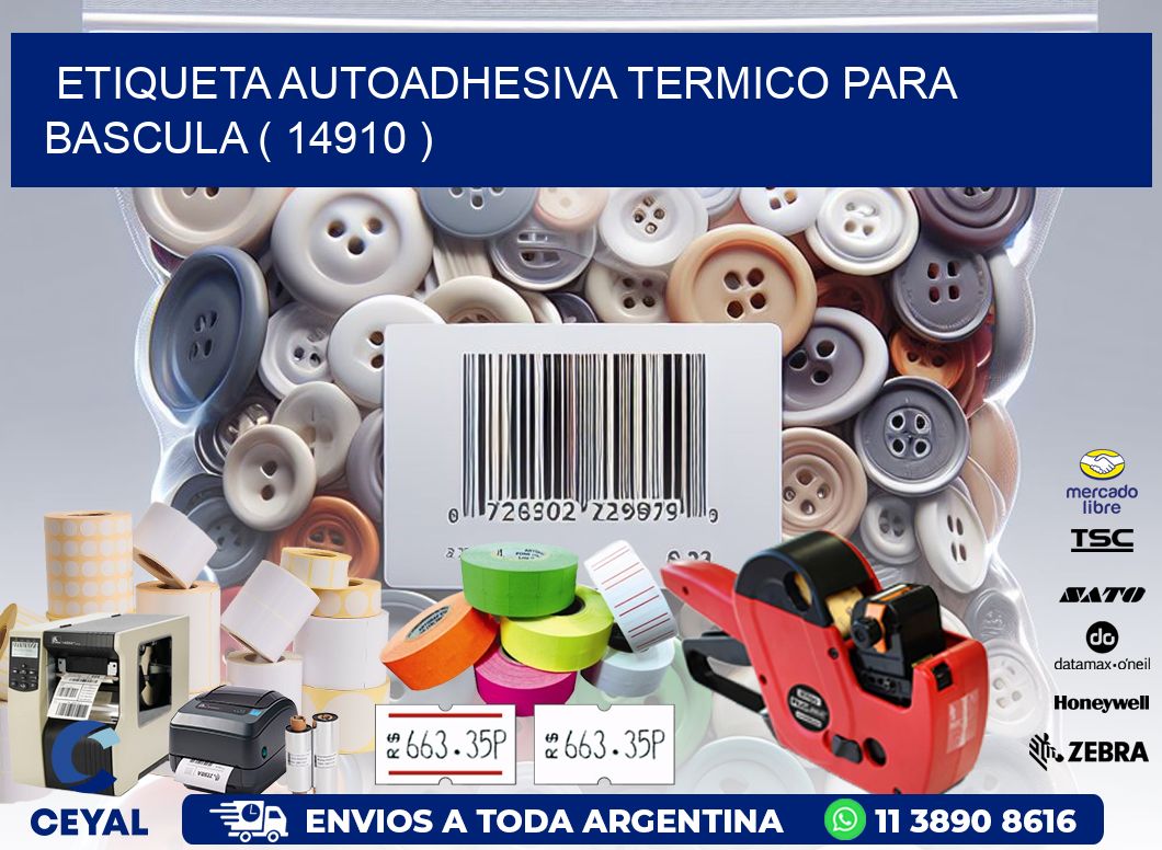 ETIQUETA AUTOADHESIVA TERMICO PARA BASCULA ( 14910 )