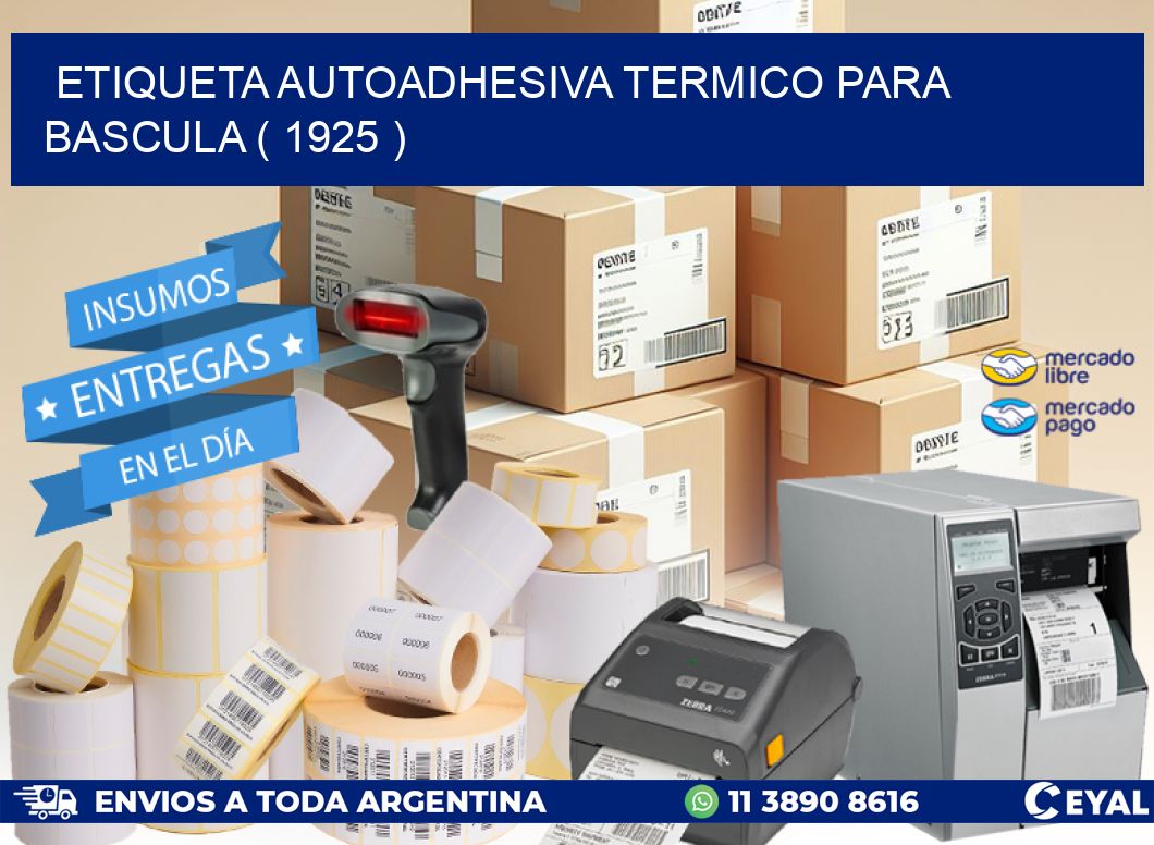 ETIQUETA AUTOADHESIVA TERMICO PARA BASCULA ( 1925 )