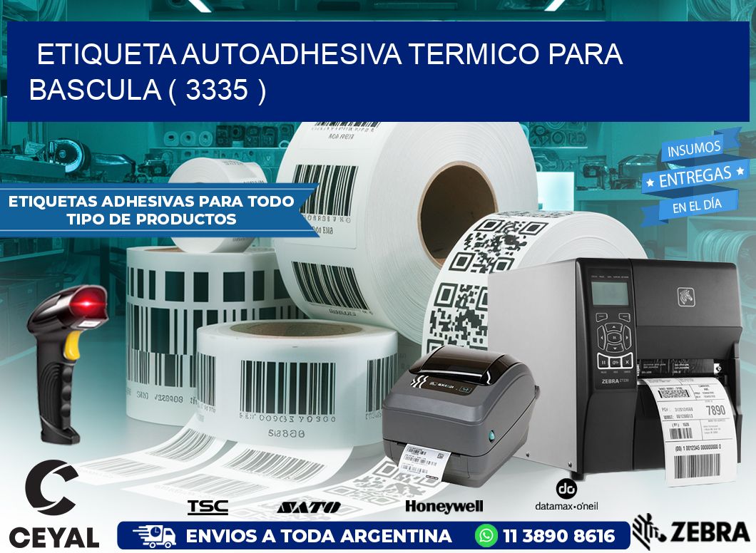 ETIQUETA AUTOADHESIVA TERMICO PARA BASCULA ( 3335 )